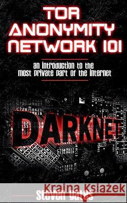 Tor Anonymity Network 101 Steven Gates 9781639405046 Notion Press