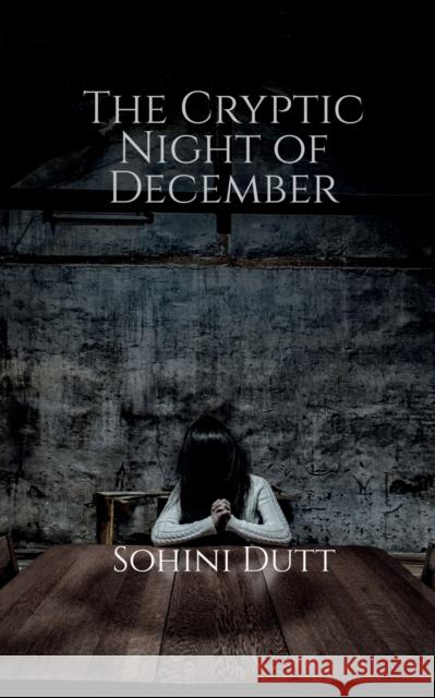 The Cryptic Night of December Sohini Dutt 9781639407149 Notion Press, Inc.