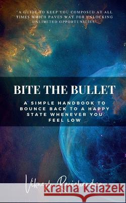 Bite the Bullet: Bite the Bullet Viknesh Ravichandran 9781639408405