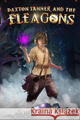 Daxton Tanner and The Eleagons A. R. Hoff 9781639440894 Brewtion Press