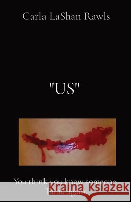 Us: You think you know someone. Think again. Rawls, Carla Lashan 9781639442829