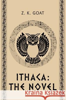 Ithaca: The Novel Z K Goat 9781639446308 Atmosphere Press