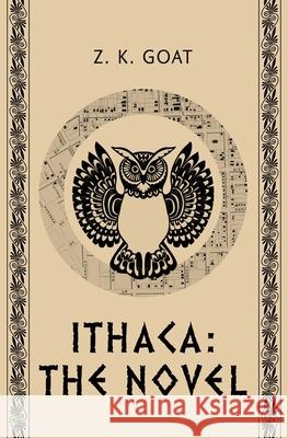 Ithaca: The Novel Z K Goat 9781639446308