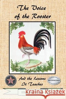 The Voice of the Rooster And the Lessons It Teaches Ellen Beth Berman 9781639450398 Writers Branding LLC