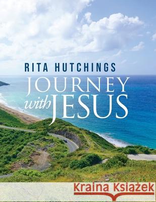 Journey With Jesus Rita Hutchings 9781639450572 Writers Branding LLC