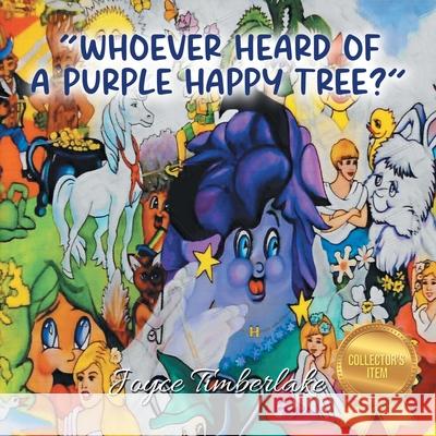 Whoever Heard of a Purple Happy Tree? Joyce Timberlake 9781639451548