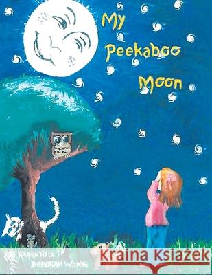 My Peekaboo Moon Karen Hill 9781639452880 Writers Branding LLC