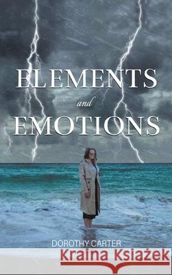 Elements and Emotions Dorothy Carter 9781639453559