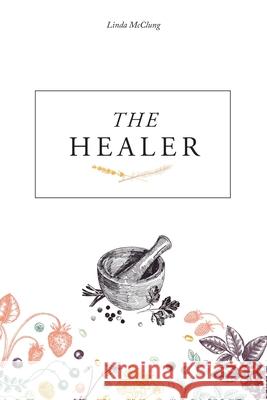 The Healer Linda McClung 9781639453696 Writers Branding LLC