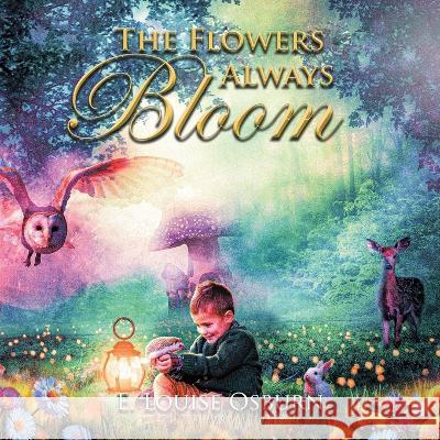 The Flowers Always Bloom E Louise Osburn   9781639454235