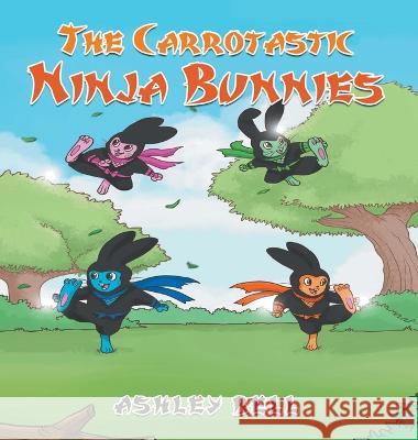 The Carrotastic Ninja Bunnies Ashley Bell 9781639454389