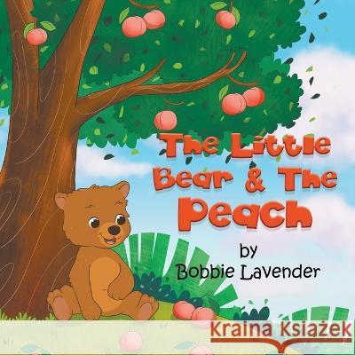 The Little Bear and The Peach Bobbie Lavender   9781639454464