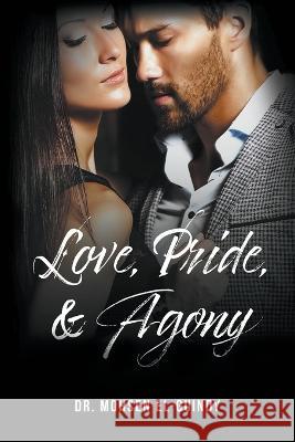 Love Pride & Agony Mohsen El-Guindy 9781639455089 Writers Branding LLC