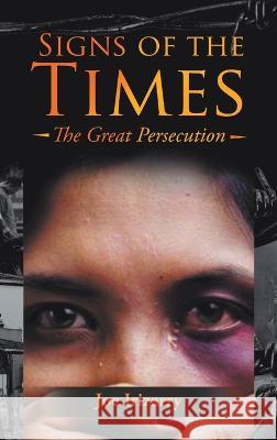 Signs of the Times: The Great Persecution Joe Irizarry 9781639455331 Writers Branding LLC