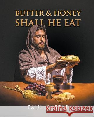 Butter and Honey, Shall He Eat Paul Castle 9781639456086