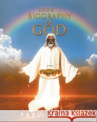 Biography of God II Paul Castle   9781639456833 Writers Branding LLC