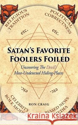 Satan's Favorite Foolers Foiled Ron Craig   9781639456864 Writers Branding LLC