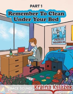 Remember To Clean Under Your Bed Grace Scundi 9781639459643 Writers Branding LLC