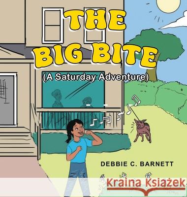 The Big Bite: A Saturday Adventure Debbie C. Barnett 9781639459742