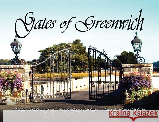 Gates of Greenwich Thelma Nichols Geary Cheryl Geary Schultz Kimberly Lynn Schultz 9781639459919