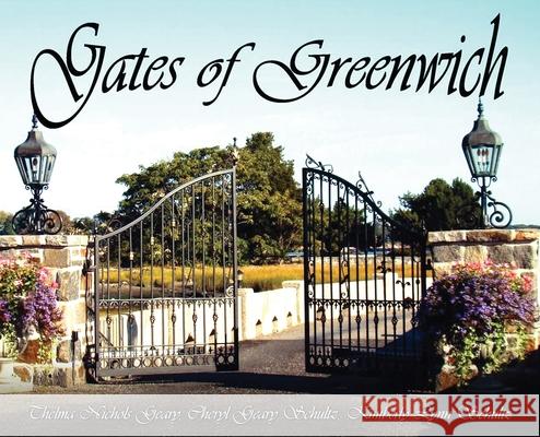 Gates of Greenwich Thelma Nichols Geary Cheryl Geary Schultz Kimberly Lynn Schultz 9781639459933