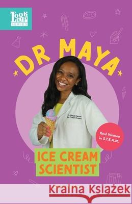 Dr. Maya, Ice Cream Scientist: Real Women in STEAM Aubre Andrus 9781639460106 Aubre Andrus LLC
