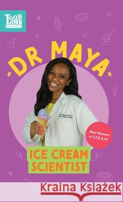 Dr. Maya, Ice Cream Scientist: Real Women in STEAM Aubre Andrus 9781639460113