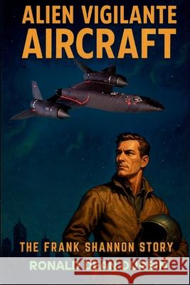 Alien Vigilante Aircraft: A Frank Shannon Story Ronald Dean Durbin 9781639503094 Writers Apex