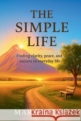 The Simple Life Martin Kari 9781639503339 Writers Apex
