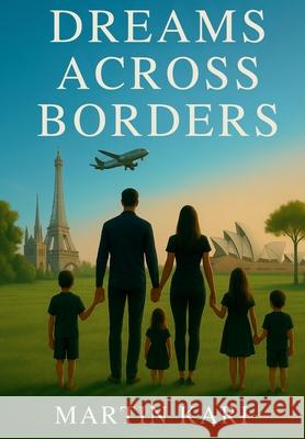 Dreams Across Borders Martin Kari 9781639503735 Writers Apex