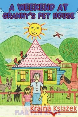 A Weekend at Granny's Pet House Martin Kari 9781639503759 Writers Apex