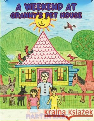 A Weekend at Granny's Pet House Martin Kari 9781639503919 Writers Apex