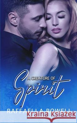 A Creature of Spirit Raffaella Rowell 9781639540945 Blushing Books Publications