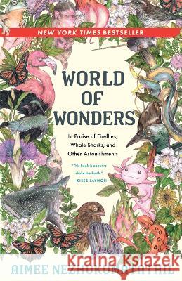 World of Wonders: In Praise of Fireflies, Whale Sharks, and Other Astonishments Aimee Nezhukumatathil Fumi Nakamura 9781639550562