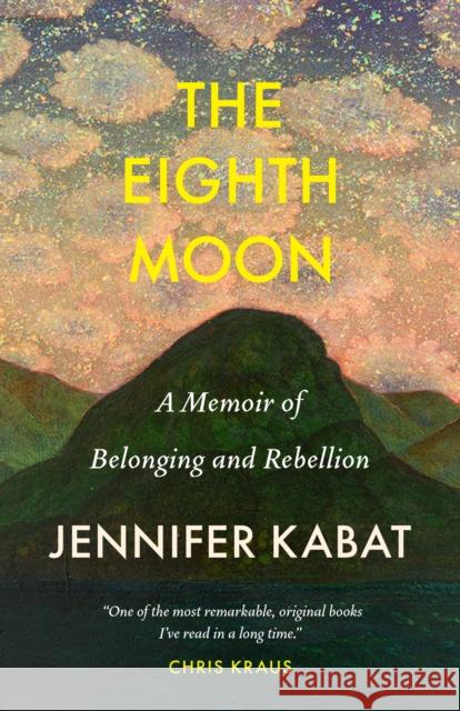 The Eighth Moon: A Memoir of Belonging and Rebellion Jennifer Kabat 9781639550685 Milkweed Editions