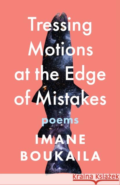 Tressing Motions at the Edge of Mistakes: Poems Imane Boukaila 9781639550784