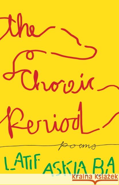 The Choreic Period: Poems Latif Aski 9781639551187 Milkweed Editions