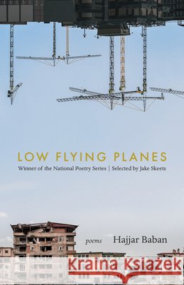 LOW FLYING PLANES: Poems Hajjar Baban 9781639551316