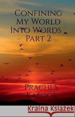 Confining My World Into Words .. Part 2 Prachi S   9781639570430 Notion Press