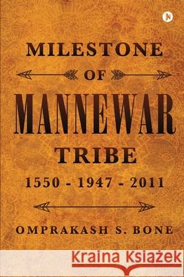 Milestone of Mannewar Tribe Omprakash S Bone 9781639575695 Notion Press