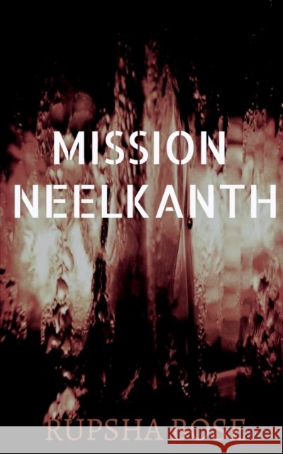 Mission Neelkanth Rupsha Bose 9781639577224