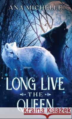 Long Live the Queen Ana Michelle   9781639580040 Paradisum Publishing