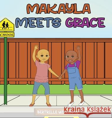 Makayla Meets Grace Bertrille Williams 9781639600151 Pen2pad Ink