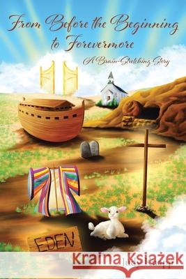 From Before the Beginning to Forevermore: A Brain-Stretching Story Judy Knapp 9781639613465