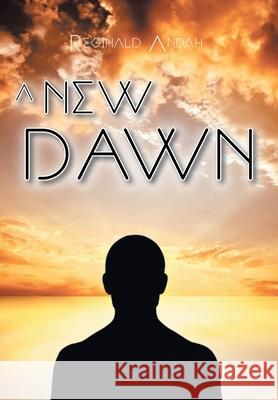 A New Dawn Reginald Andah 9781639614707