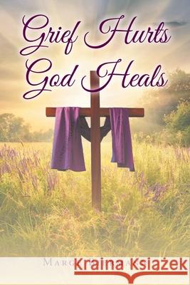 Grief Hurts God Heals Marge Biermann 9781639615421