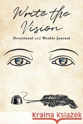 Write the Vision Devotional and Weekly Journal Eloise Bullock 9781639615988 Christian Faith Publishing, Inc