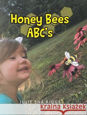 Honey Bees ABC's Julie Shā Riggs 9781639616114 Christian Faith