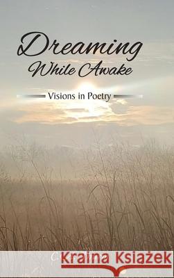Dreaming While Awake: Visions in Poetry C. a. Thurm 9781639616503 Christian Faith Publishing