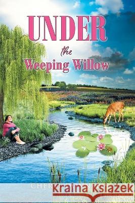 Under the Weeping Willow Cheryl Donnell   9781639618774 Christian Faith Publishing, Inc